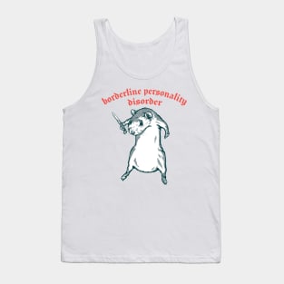 Borderline Personality Disorder / Humorous Meme Design Tank Top